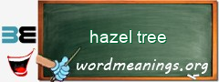 WordMeaning blackboard for hazel tree
